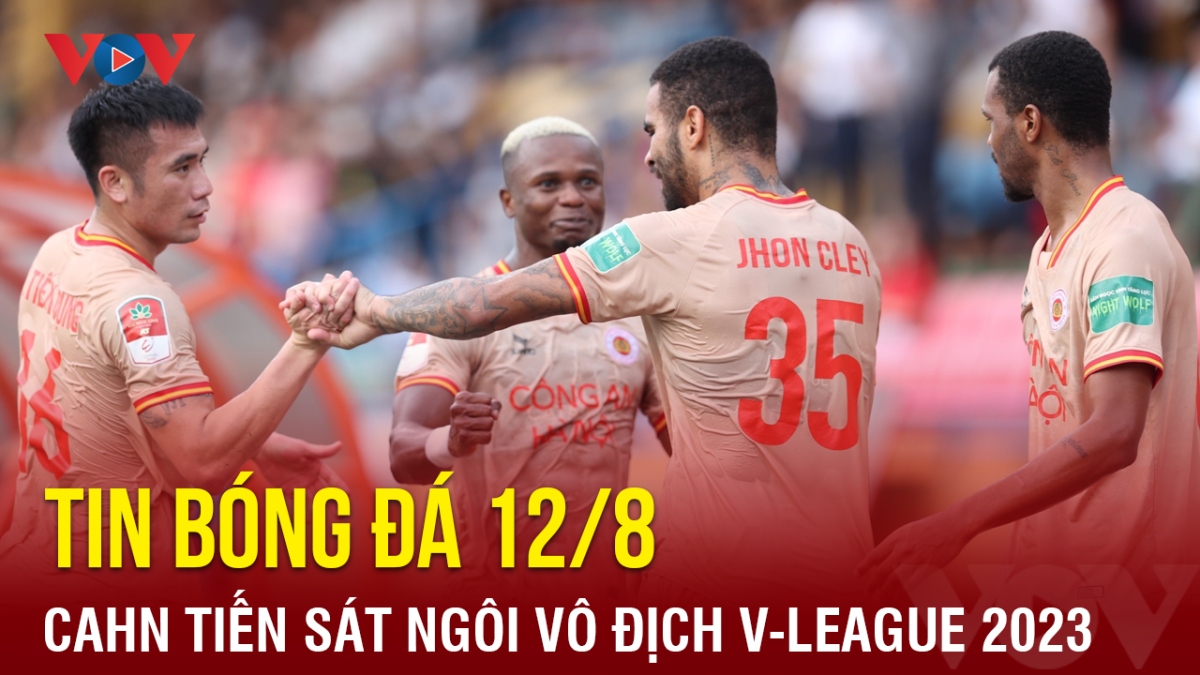Tin bóng đá 12/8: Hà Nội FC và CAHN đua vô địch tới vòng cuối V-League 2023